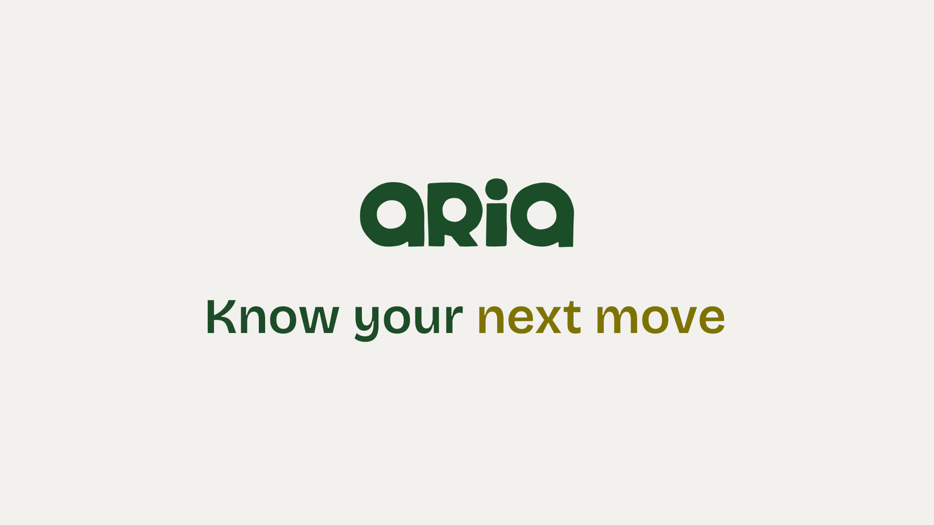 Aria — Know your next move